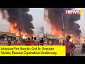Massive Fire Breaks Out In Greater Noida |Rescue Operation Underway | NewsX