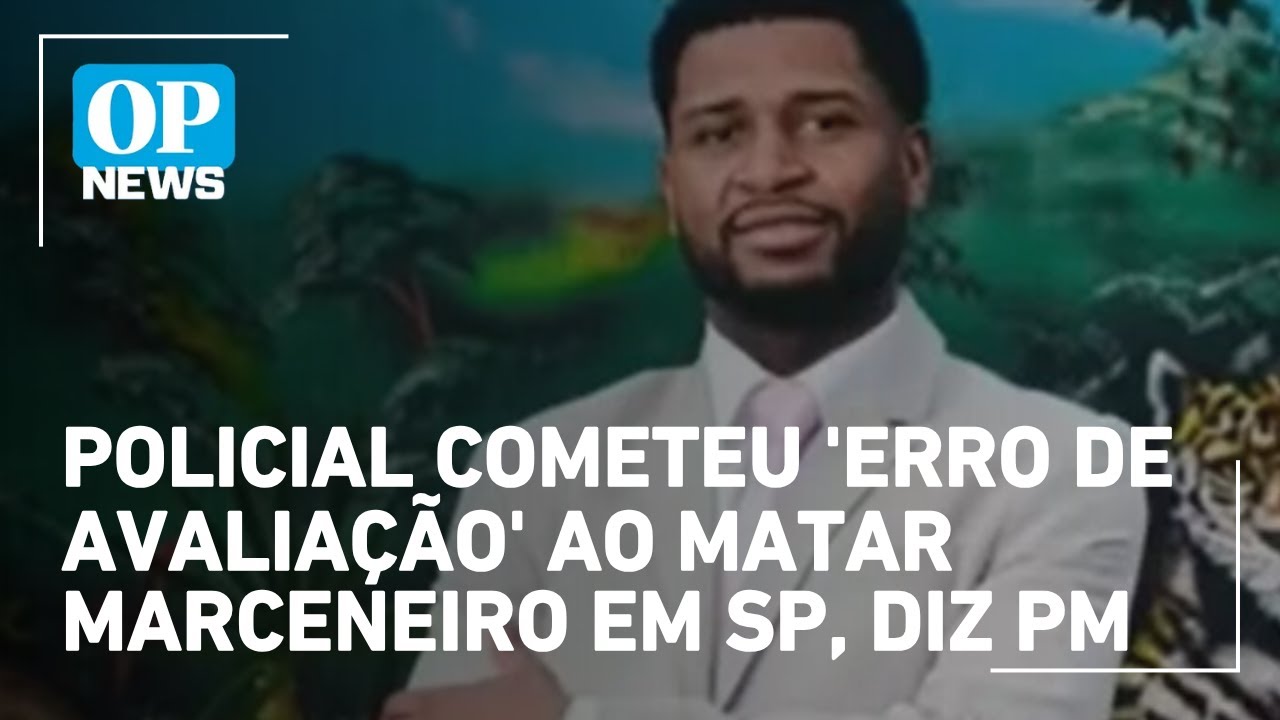 Policial de folga cometeu erro de avaliação ao atirar e matar marceneiro em SP diz PM | OP News