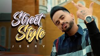 Street Style - JERRY (VIP Records) | Punjabi Song