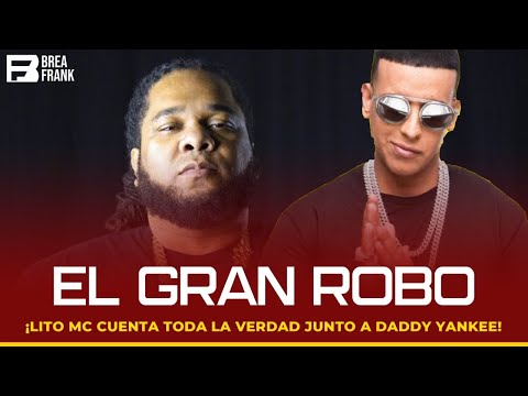 Lito MC ft Daddy Yankee - El Gran Robo ( Historia de cómo surgió )