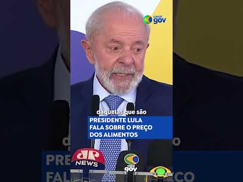 PRESIDENTE LULA FALA SOBRE O PREÇO DOS ALIMENTOS #noticias #governofederal #lula #presidentelula