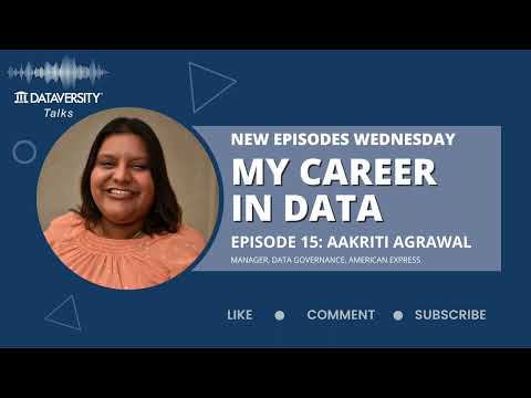 My Career in Data Episode 15: Aakriti Agrawal, Manager, Data Governance, American Express