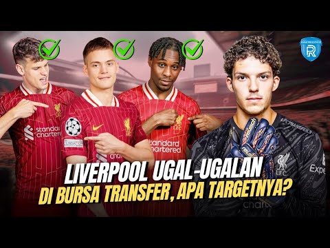 Liverpool Ugal-ugalan di Bursa Transfer: Sukses di Inggris, Ingin Taklukkan Eropa