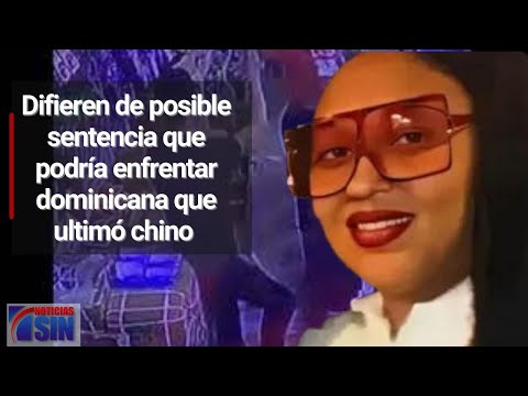 Difieren de posible sentencia que podría enfrentar dominicana que ultimó chino