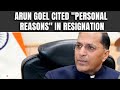 Arun Goel Cited Personal Reasons In Resignation Letter: Sources