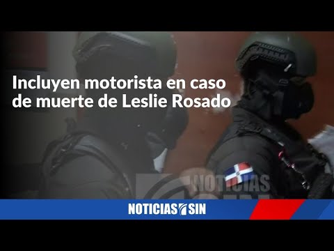 Incluyen motorista en caso Leslie Rosado