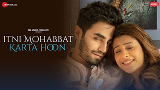 Itni Mohabbat Karta Hoon – Nihal Tauro Ft Hiba Nawab & Karan Jotwani Video HD