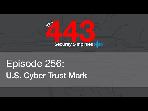 The 443 Podcast - Episode 256 - U.S. Cyber Trust Mark