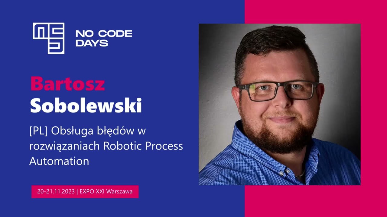 No Code Days 2023 | Bartosz Sobolewski: Obsługa błędów w rozwiązaniach Robotic Process Automation