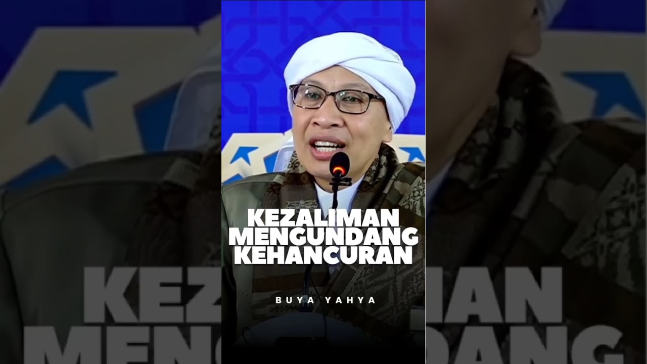 Kedzaliman Mengundang Kehancuran - Buya Yahya