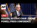 LIVE: Federal Reserve Chair Jerome Powell press conference after Open Market Committee meetings