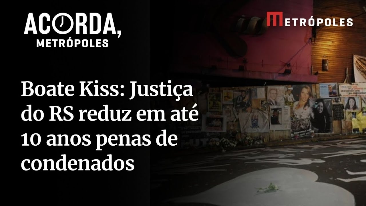 Entenda Justiça do RS reduz em até 10 anos penas de condenados pela tragédia da Boate Kiss