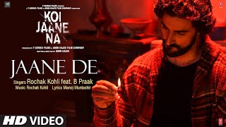 Jaane De – B Praak – Rochak Kohli (Koi Jaane Na) Video HD