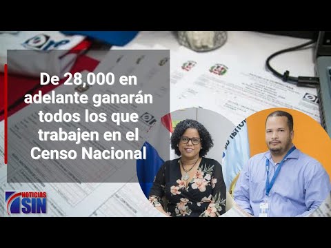 De 28,000 en adelante ganarán todos los que trabajen en el Censo Nacional