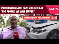 Mumbai BMW Accident | BMW Kills Woman, Victims Husband: Accused Are Big People, We Will Suffer