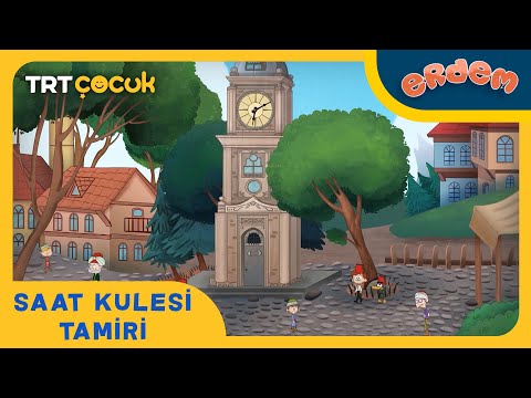 ERDEM | SAAT KULESİ TAMİRİ | TRT ÇOCUK