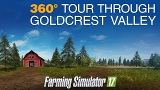 Farming Simulator 17 - 360° Tour Through Goldcrest Valley