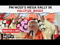 PM Modi Live | PM Modi In Hajipur, Bihar | Lok Sabha Elections 2024