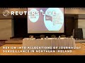 LIVE: Review into allegations of journalist surveillance in Northern Ireland