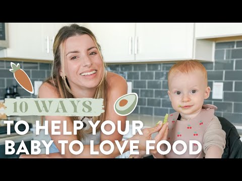 10 WAYS TO HELP YOUR BABY LOVE FOOD | BLW + Preventing Picky Eaters!