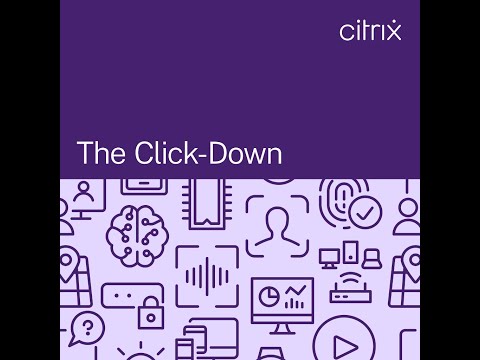 The Click-Down - S3 Ep6: Citrix and Nutanix