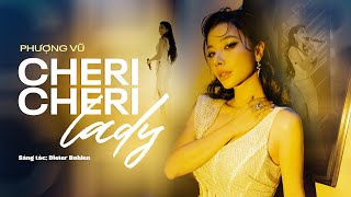 CHERI CHERI LADY - PHƯỢNG VŨ | Sáng tác: Dieter Bohlen | Take the chance for romance...