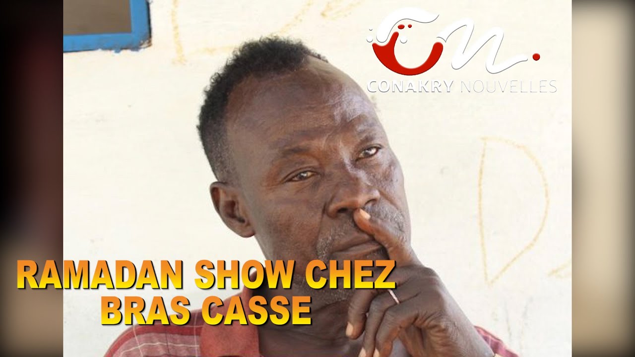Conakry Nouvelles RAMADAN SHOW CHEZ BRAS CASSE