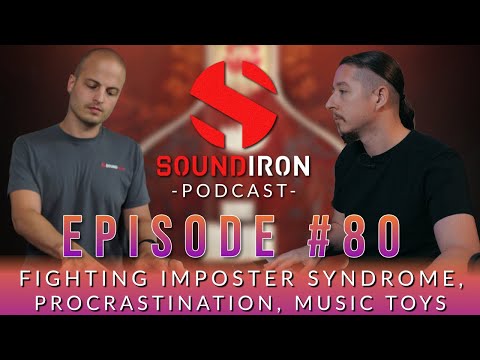 How to fight Imposter Syndrome & Procrastination, Music Toys, Sitarion | Soundiron Podcast Ep #80