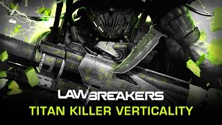 LawBreakers - Killer Verticality #3 - The Titan