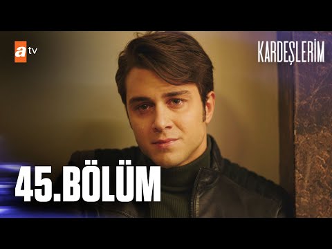 Kardeşlerim 45. Bölüm @atv