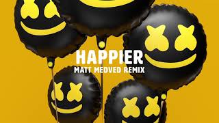 Happier (Matt Medved Remix)