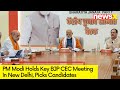 PM Modi Chairs Key BJP CEC Meeting, Picks Candidates | 2024 Lok Sabha Polls | NewsX