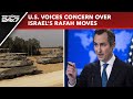 Israel Rafah Operation | US Voices Concern Over Israels Rafah Moves