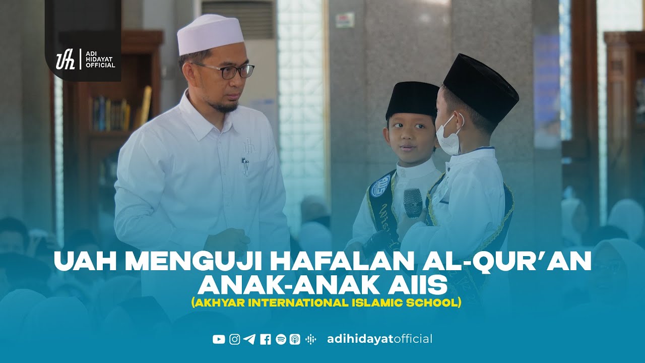 UAH Menguji Hafalan Al-Qur’an anak-anak AIIS - Ustadz Adi Hidayat
