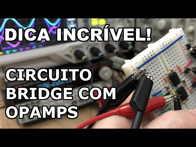 CIRCUITO BRIDGE COM OPAMP DICA DE ELETRÔNICA!