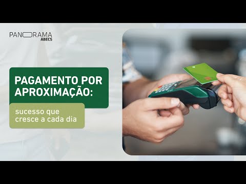 Pagamento por aproximação: sucesso que cresce a cada dia | Panorama Abecs