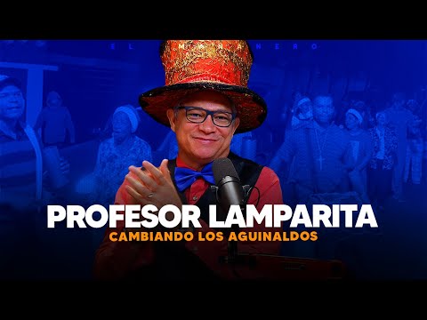 Cambiando los Aguinaldos - Profesor Lamparita (Miguel Alcántara)