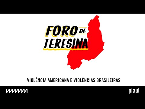 Foro de Teresina | Violência americana e violências brasileiras