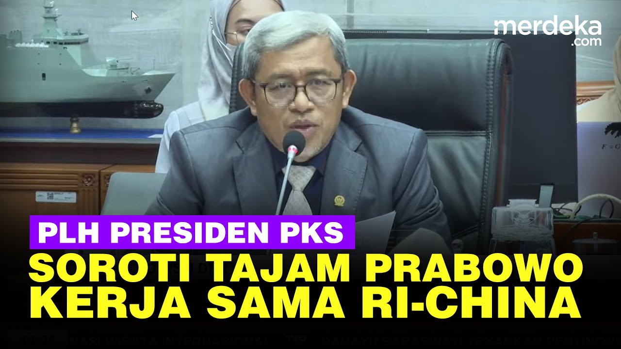 Sikap Prabowo Disorot Tajam Plh Presiden PKS di DPR Soal Kerja Sama Maritim RI China