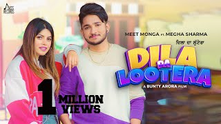 Dila Da Lootera – Meet Monga ft Megha Sharma | Punjabi Song Video HD