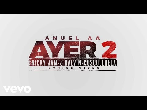 Anuel AA - Ayer 2 (Lyric Video) ft. J Balvin, Nicky Jam, Cosculluela, DJ Nelson