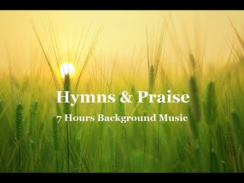 Hymns & Praise Music. 7 Hours Instrumental Background for Prayer, Meditation & Sleep Music.
