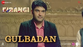 Gulbadan - Firangi - Kapil Sharma