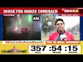Dense Fog Makes Comeback | Cold Spell Tightens Grip On Delhi | NewsX - 13:39 min - News - Video
