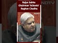 “You Will Start Dancing…”: Rajya Sabha Chairman Jagdeep Dhankhar Schools Raghav Chadha In Parliament  - 00:35 min - News - Video