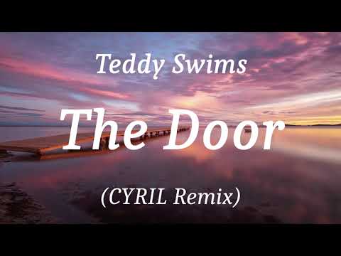 Teddy Swims - The Door (CYRIL Remix), (lyrics)