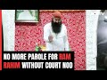 Ram Rahim | Setback For Rape Convict Ram Rahim, No More Parole Without Court Approval