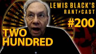 Lewis Black's Rantcast #200 | Two Hundred