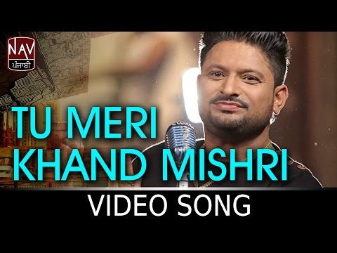 Upload mp3 to YouTube and audio cutter for Tu Meri Khand Mishri | Balkar Sidhu | Superhit Punjabi Song | NAV Punjabi download from Youtube