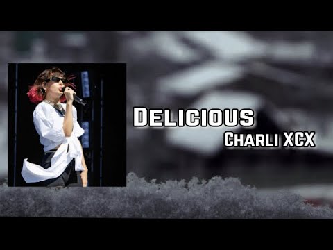 Charli XCX - Delicious (feat. Tommy Cash) lyric